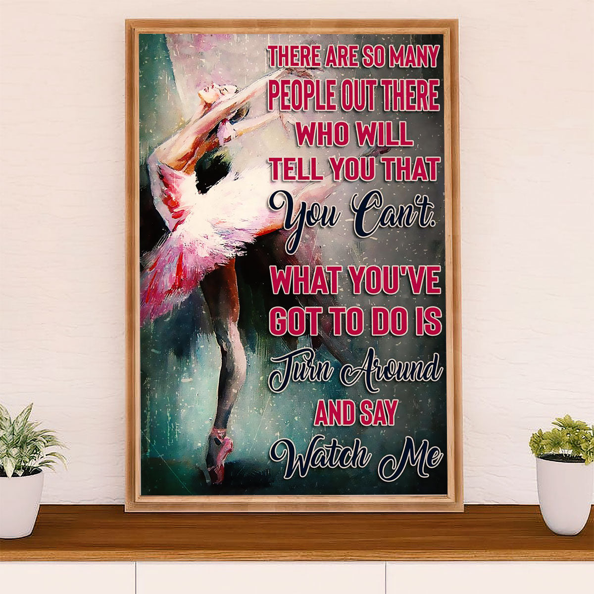 Dancing Ballet Poster Prints | Turn Around & Say | Wall Art Gift for Ballet Dancer Ballerinas