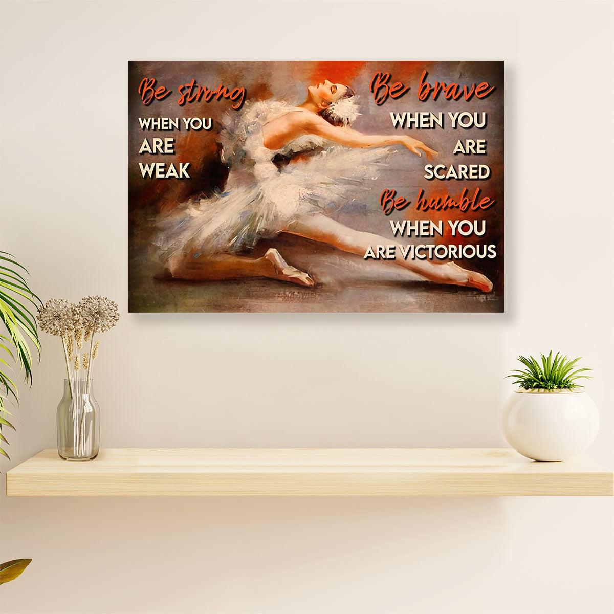 Dancing Ballet Poster Print | Strong Brave Humble | Wall Art Gift for Ballet Dancer