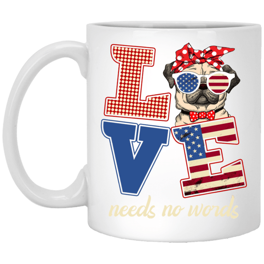 Pug Mug Love Needs No Words Pug Gifts For Puggy Puppies Lover