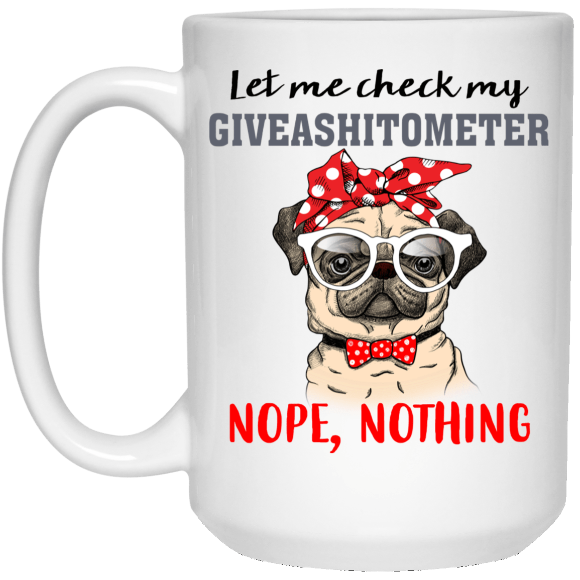 Pug Mug Let Me Check My Giveashitometer Funny Pug Gift Puggy Lover