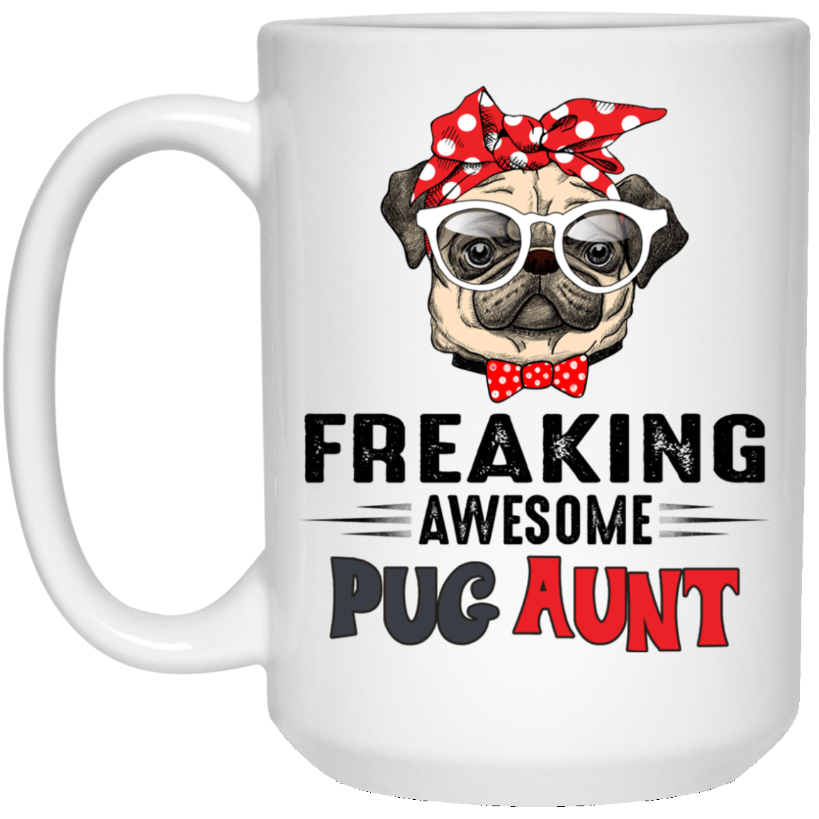 Pug Mug Freaking Awesome Pug Aunt Coffee Cup Pug Gifts For Puggy Lover