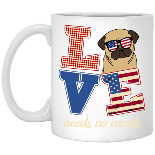 Pug Mug Love Needs No Words 4th July Pug Gifts For Puggy Puppies Lover