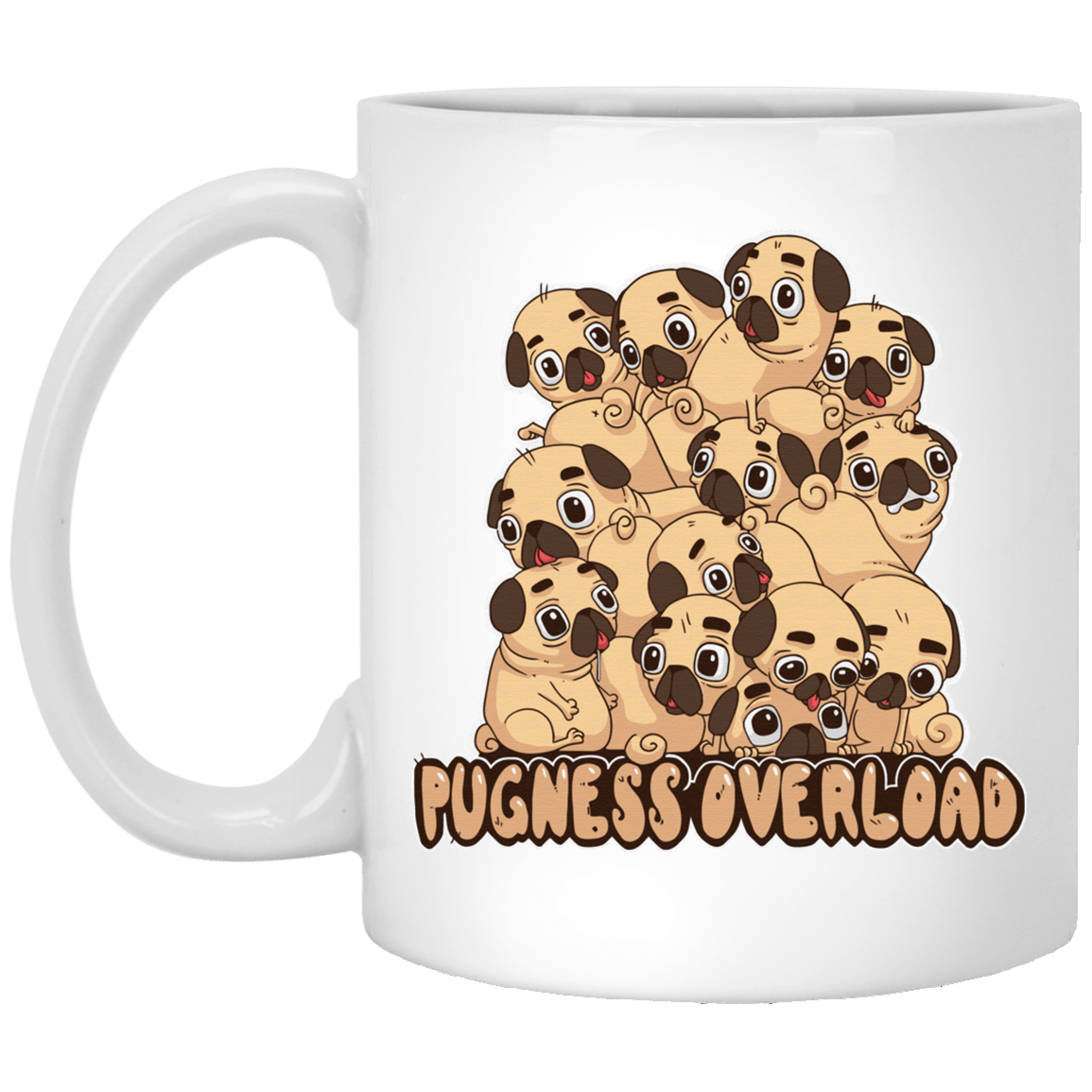 Pug Mug Pugness Overload Funny Pug Gifts For Puggy Puppies Lover