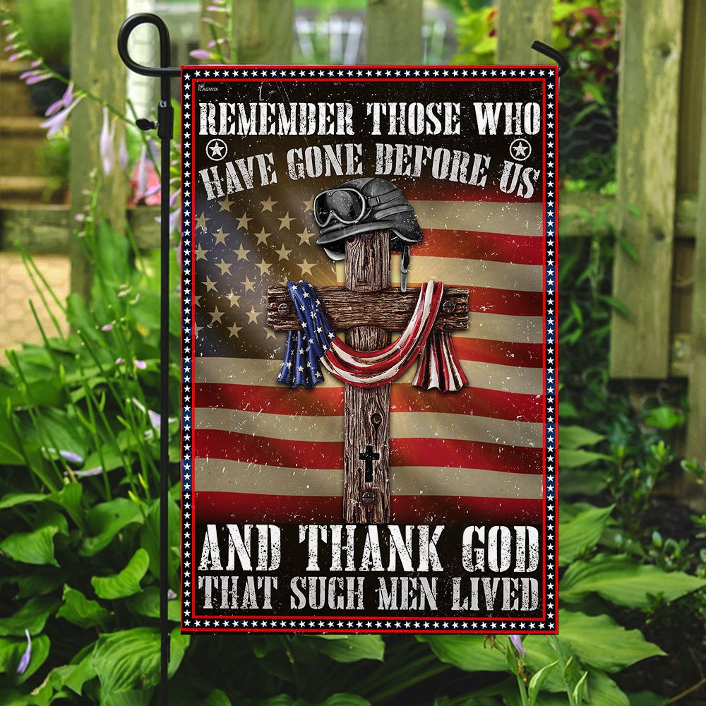 Veteran - Remember Those Who Have Gone Before Us And Thank God That Such Men Lived Flag