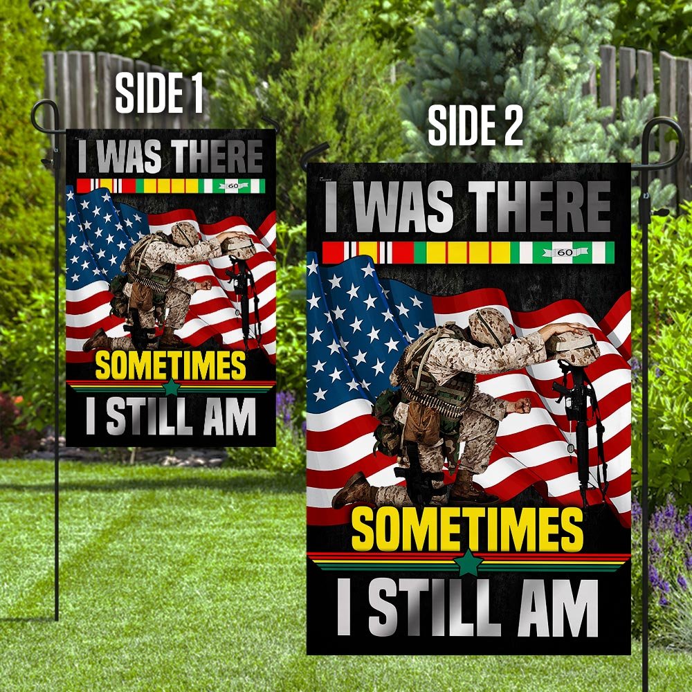 I Was There Sometimes I Still Am Vietnam Veteran Flag