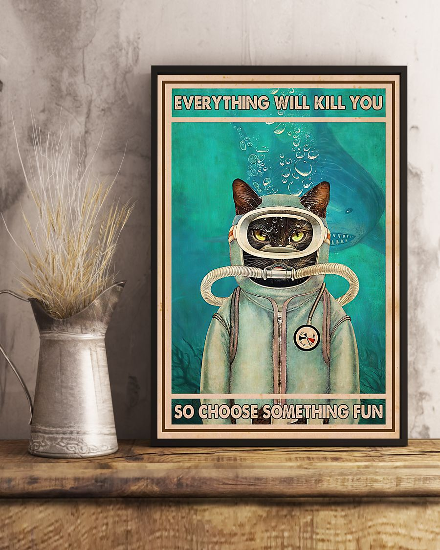 Scuba Diving Grumpy Cat Poster Everything Will Kill You Choose Something Fun Vintage Room Home Decor Wall Art Gifts Idea - Mostsuit
