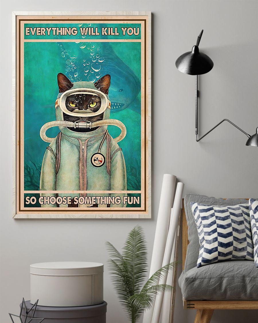 Scuba Diving Grumpy Cat Poster Everything Will Kill You Choose Something Fun Vintage Room Home Decor Wall Art Gifts Idea - Mostsuit