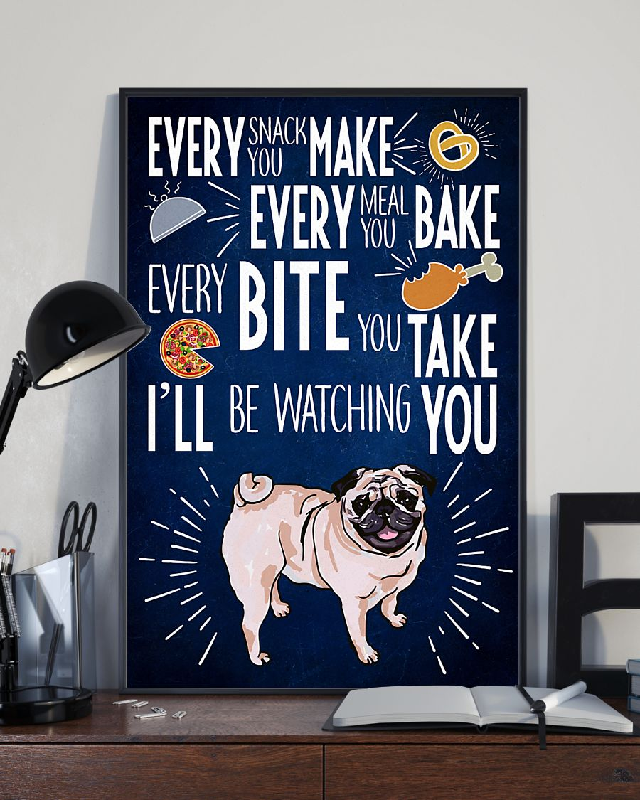 Pug Funny Poster Every Snack You Make I'll Be Watching You Vintage Room Home Decor Wall Art Gifts Idea - Mostsuit