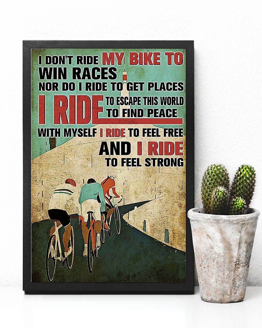 Cycling I Don?t Ride My Bike to Win Races and I Ride Feel Strong Poster Vintage Room Home Decor Wall Art Gifts Idea - Mostsuit