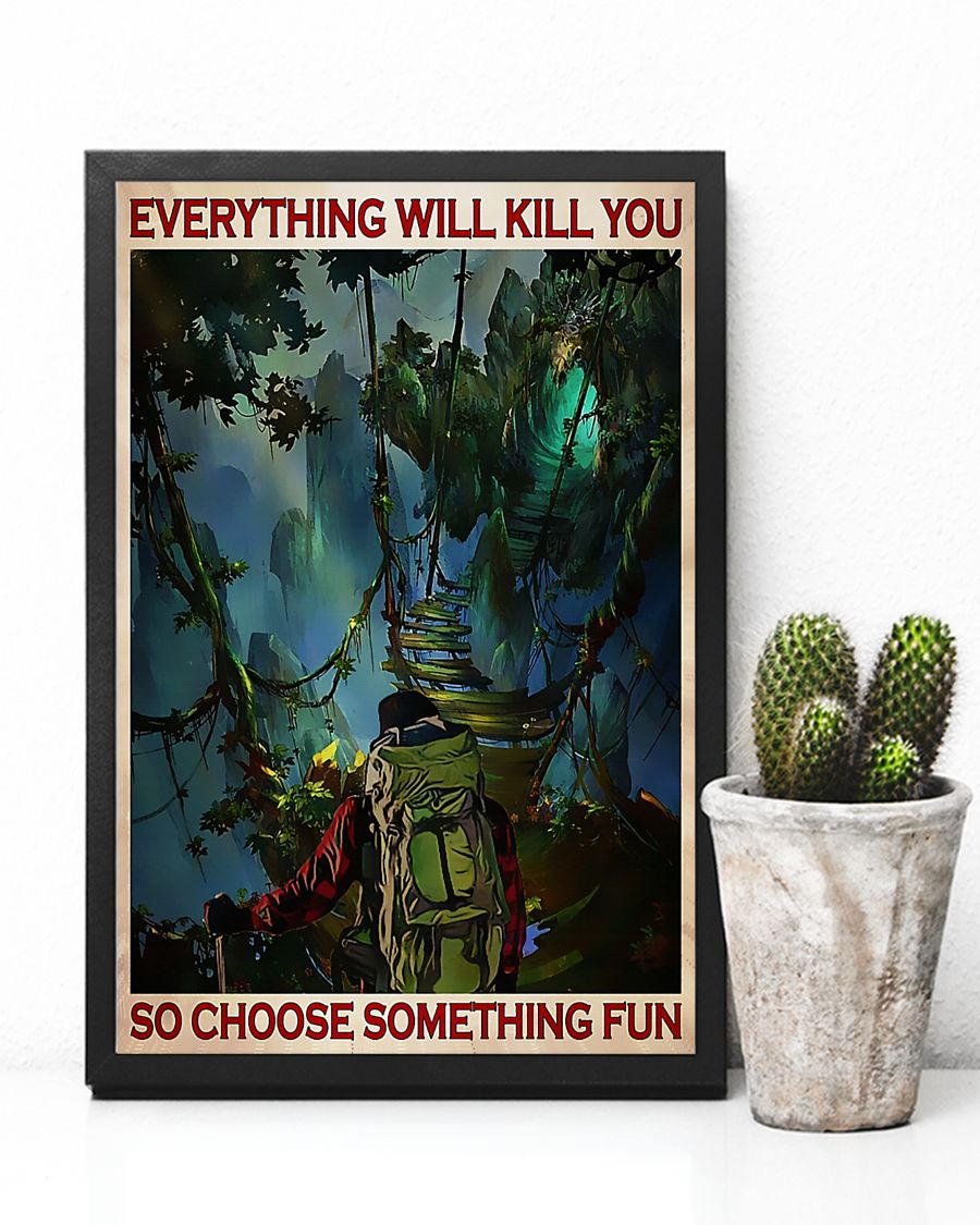 Hiking Poster Everything Will Kill You So Choose Something Fun Vintage Room Home Decor Wall Art Gifts Idea - Mostsuit
