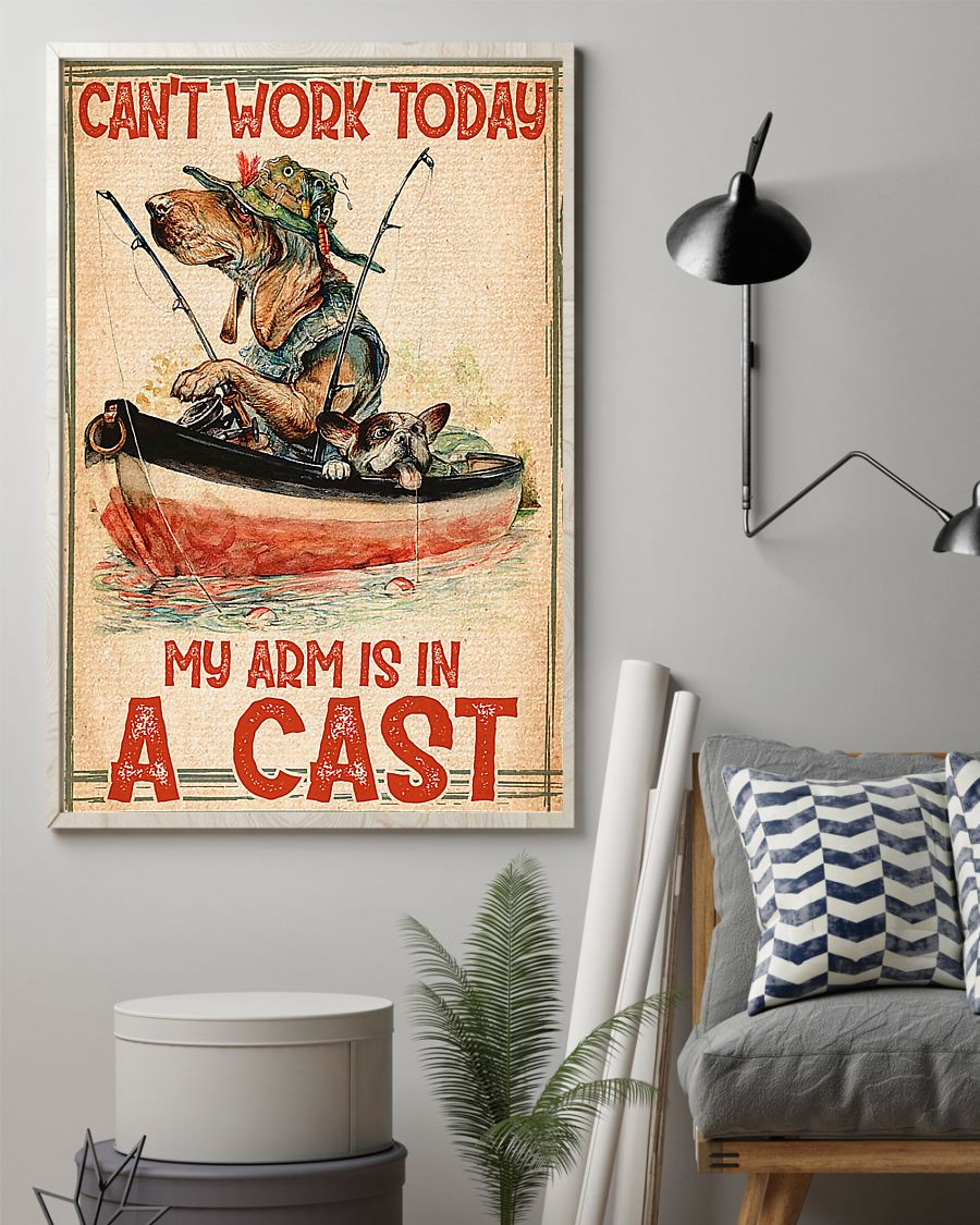 Fishing And Dog Loves Poster Can't Work Today My Arm Is In A Cast Vintage Room Home Decor Wall Art Gifts Idea - Mostsuit