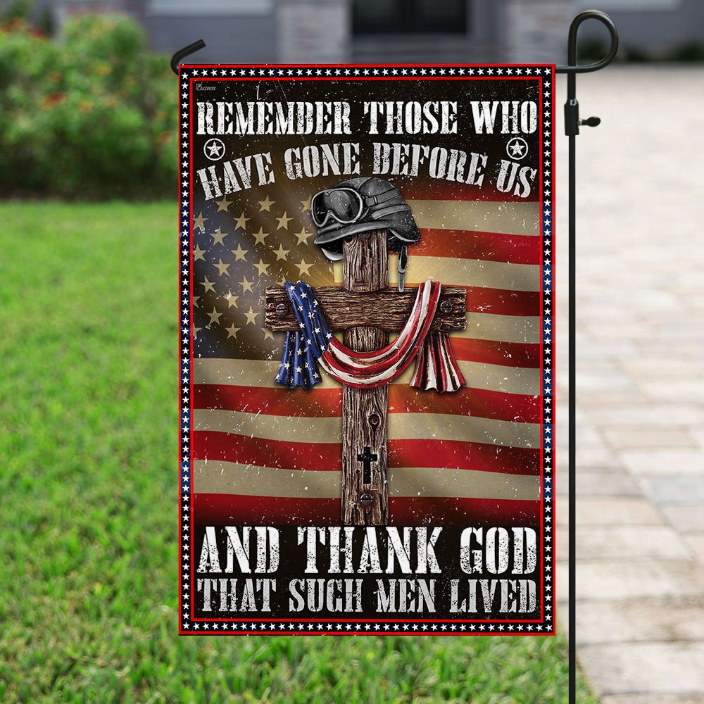 Veteran - Remember Those Who Have Gone Before Us And Thank God That Such Men Lived Flag