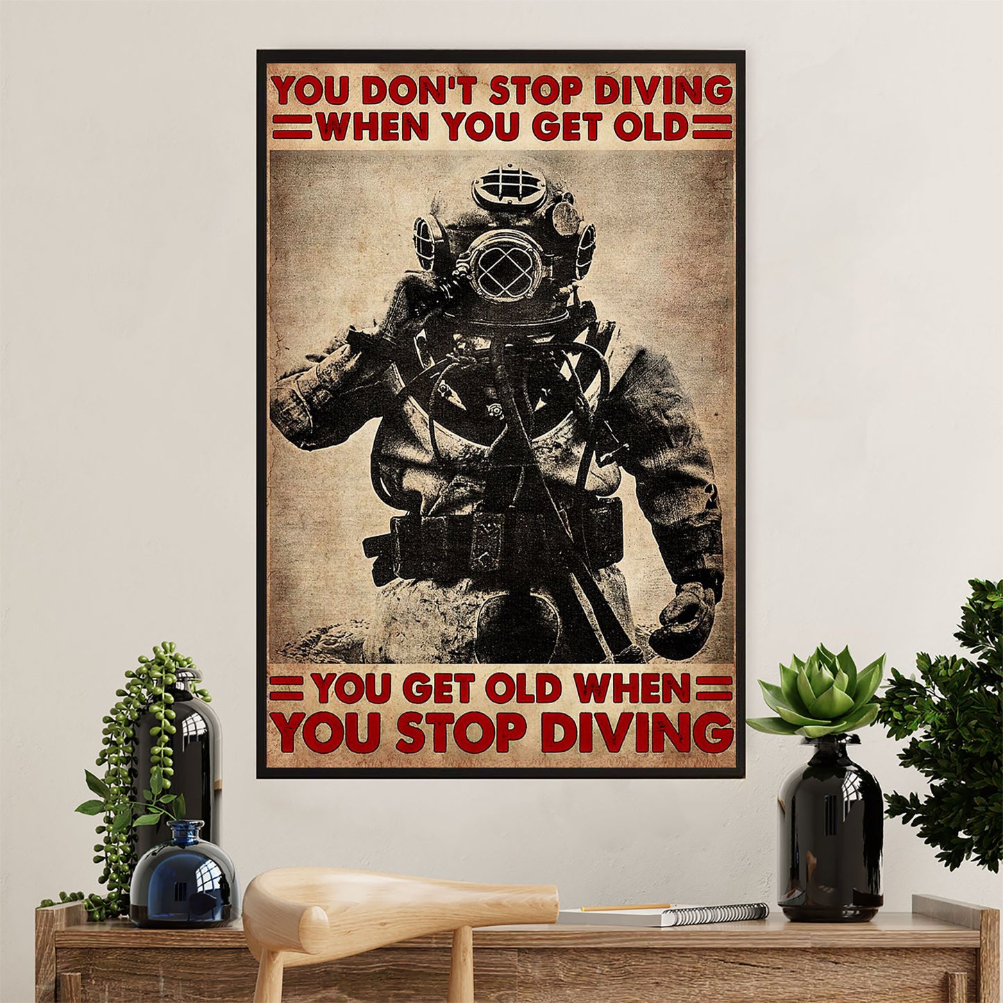 Scuba Diving Poster Prints | Get Old When Stop Diving | Wall Art Gift for Scuba Diver