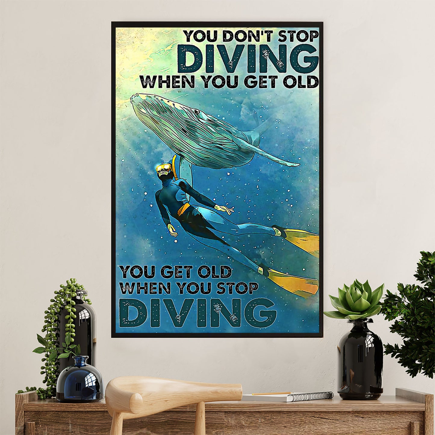 Scuba Diving Poster Prints | Get Old When Stop Diving | Wall Art Gift for Scuba Diver