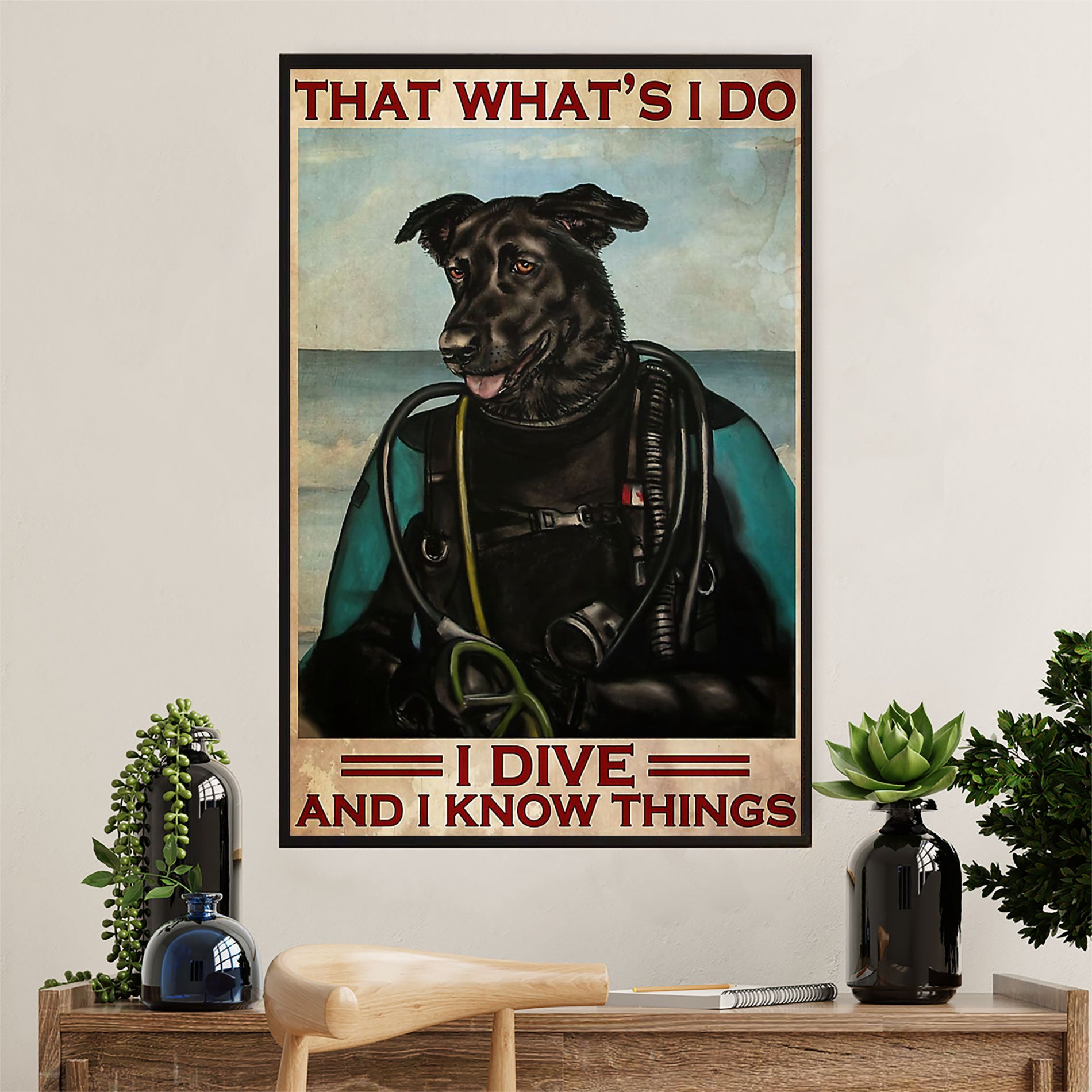 Scuba Diving Poster Prints | Dog I Dive & Know Things | Wall Art Gift for Scuba Diver