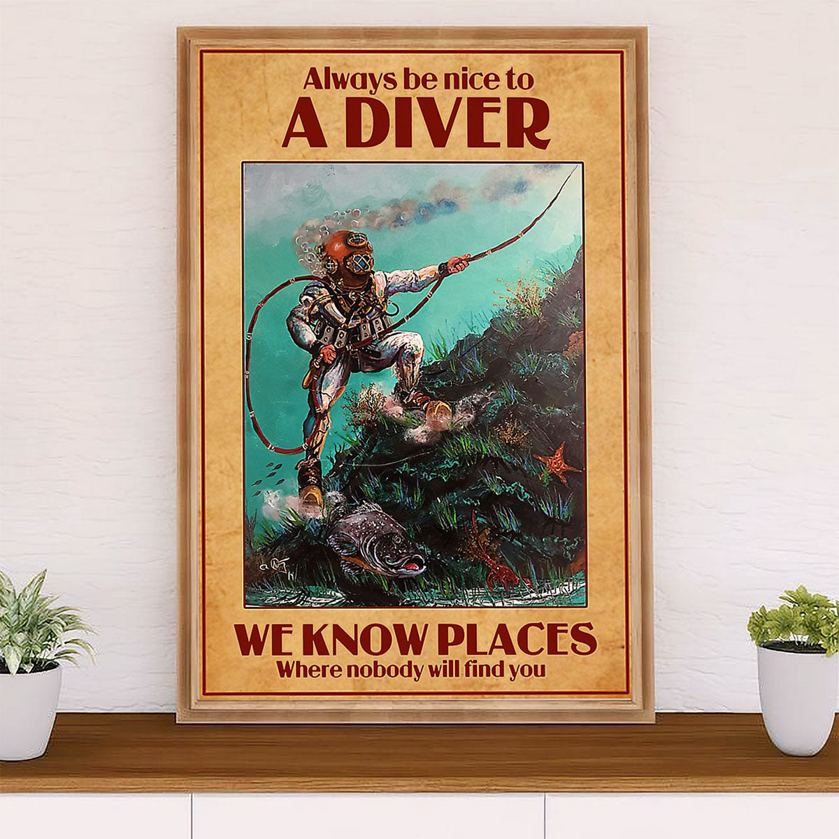 Scuba Diving Poster Prints | Be Nice to A Diver | Wall Art Gift for Scuba Diver