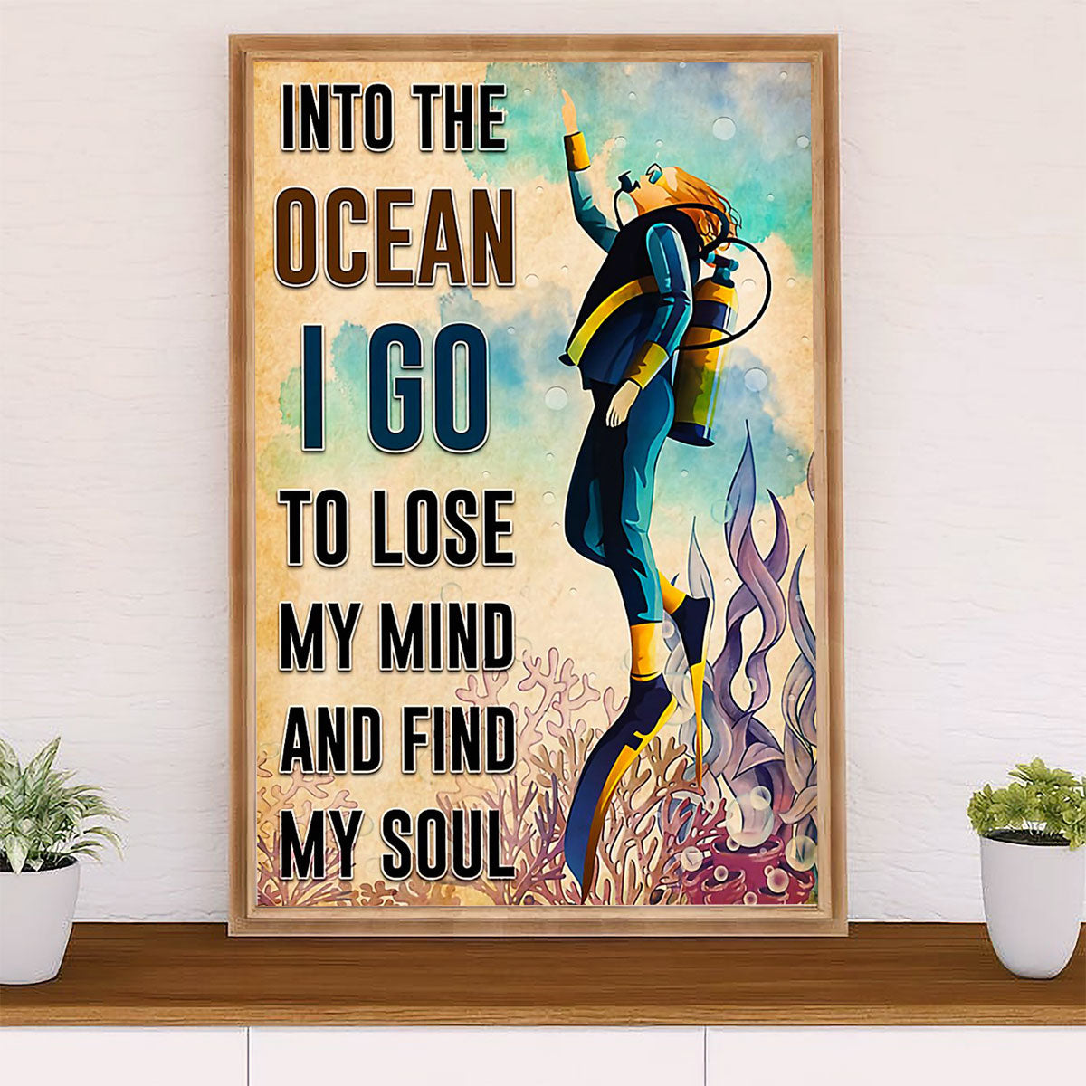 Scuba Diving Poster Prints | Into The Ocean I Go | Wall Art Gift for Scuba Diver