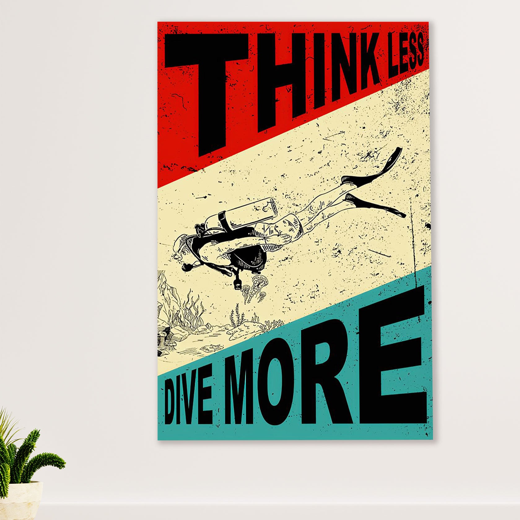 Scuba Diving Poster Prints | Think Less Dive More | Wall Art Gift for Scuba Diver