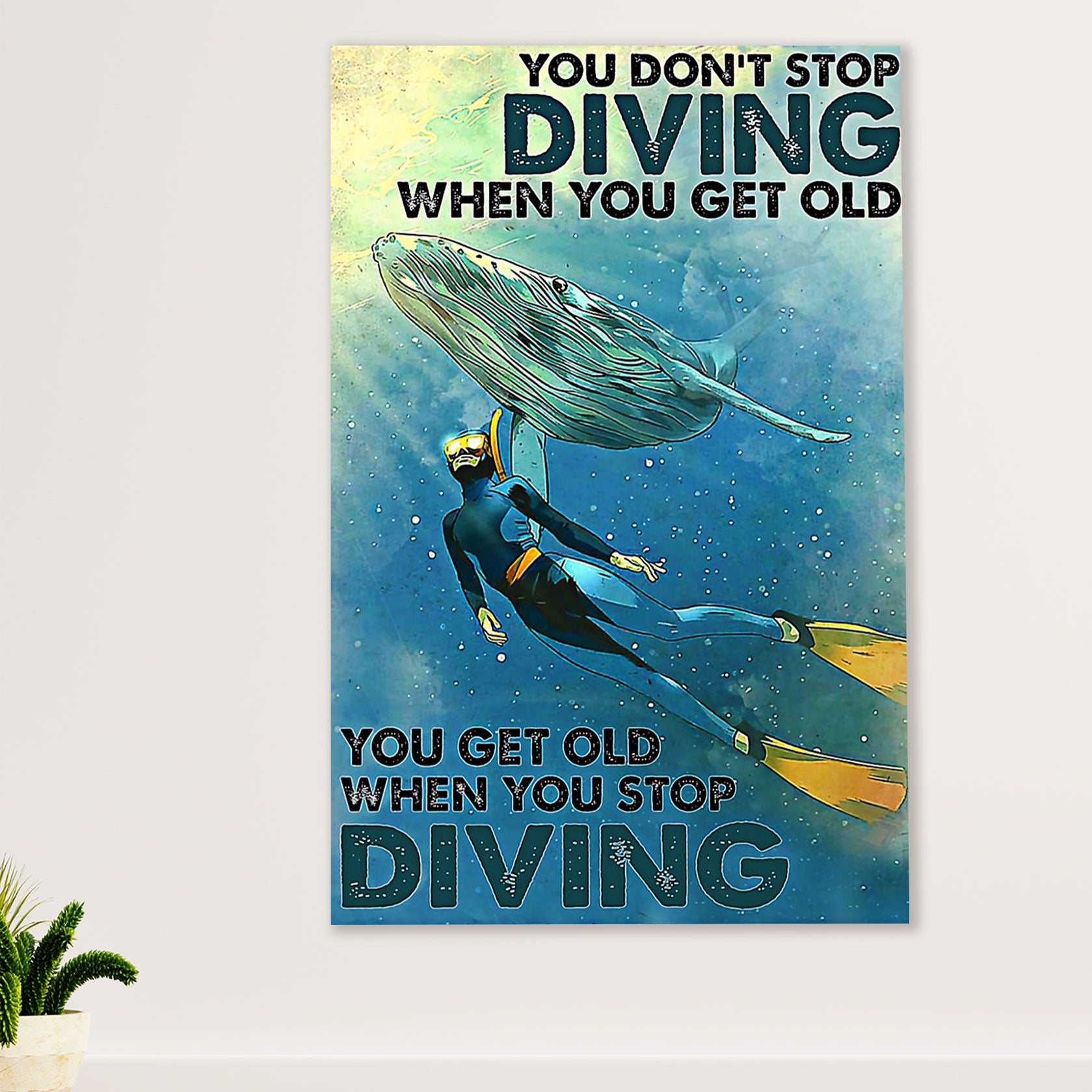 Scuba Diving Canvas Wall Art Prints | Get Old When Stop Diving | Home Décor Gift for Scuba Diver