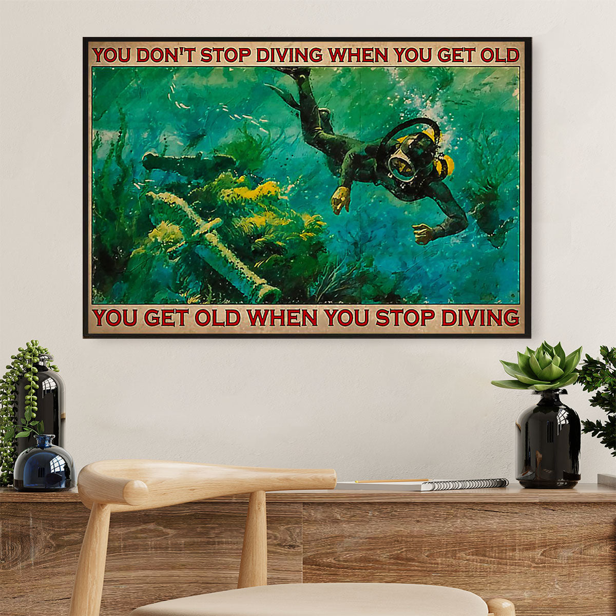 Scuba Diving Poster Prints | Get Old When Stop Diving | Wall Art Gift for Scuba Diver