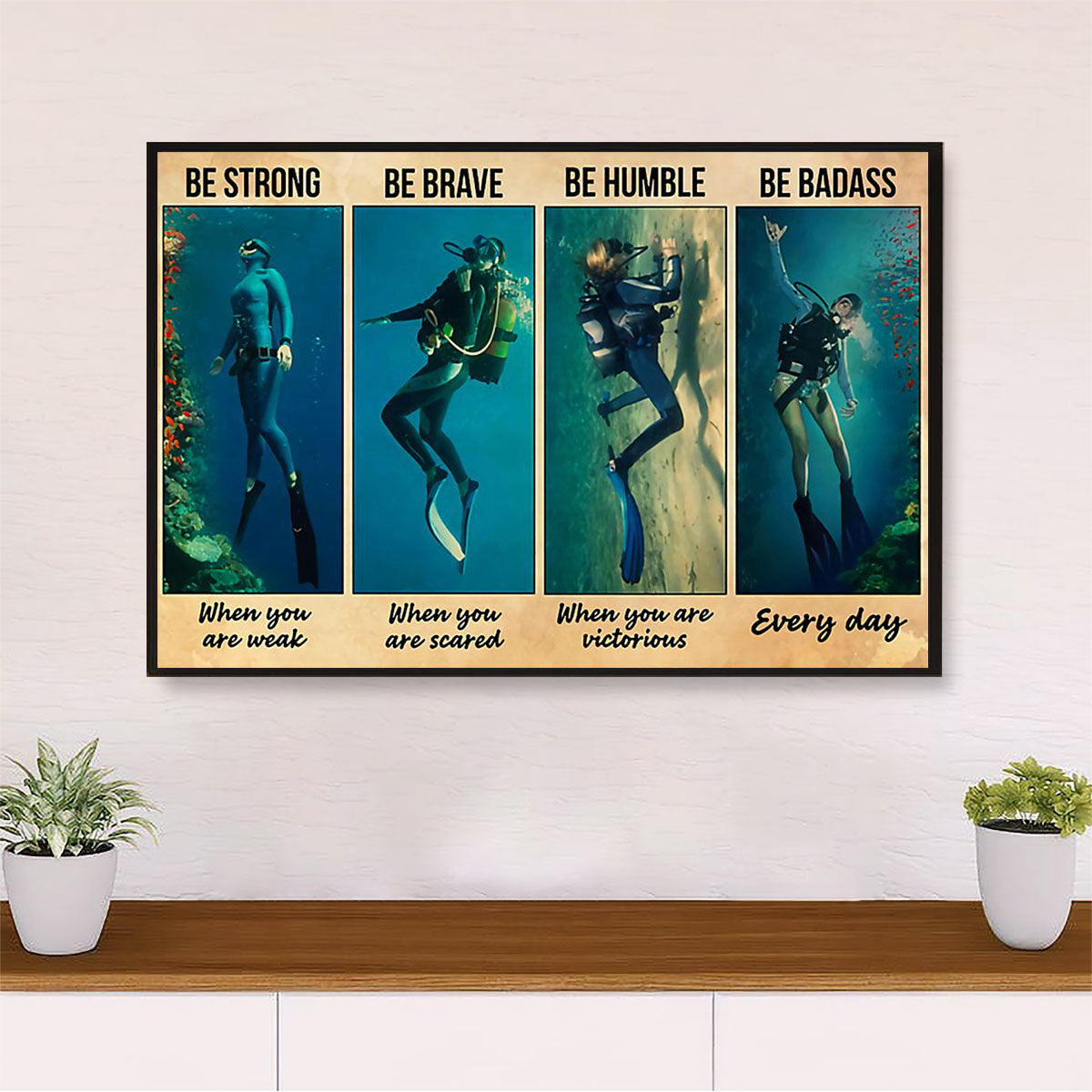 Scuba Diving Poster Prints | Be Strong | Wall Art Gift for Scuba Diver