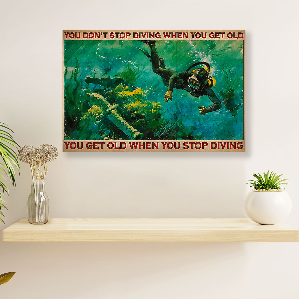 Scuba Diving Canvas Wall Art Prints | Get Old When Stop Diving | Home Décor Gift for Scuba Diver