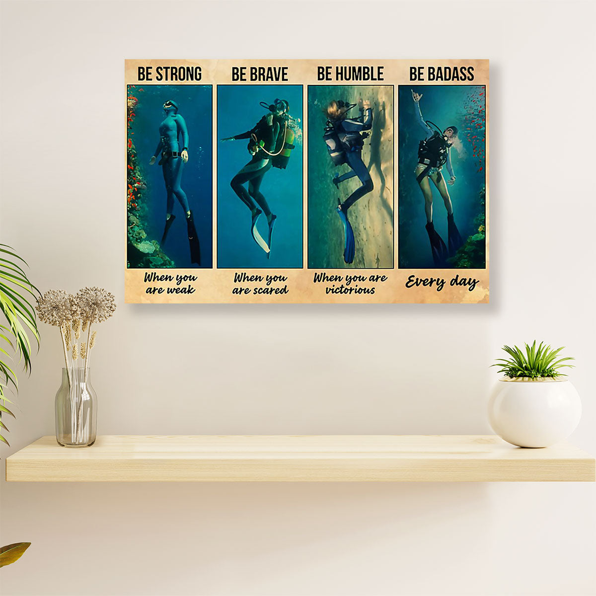 Scuba Diving Poster Prints | Be Strong | Wall Art Gift for Scuba Diver