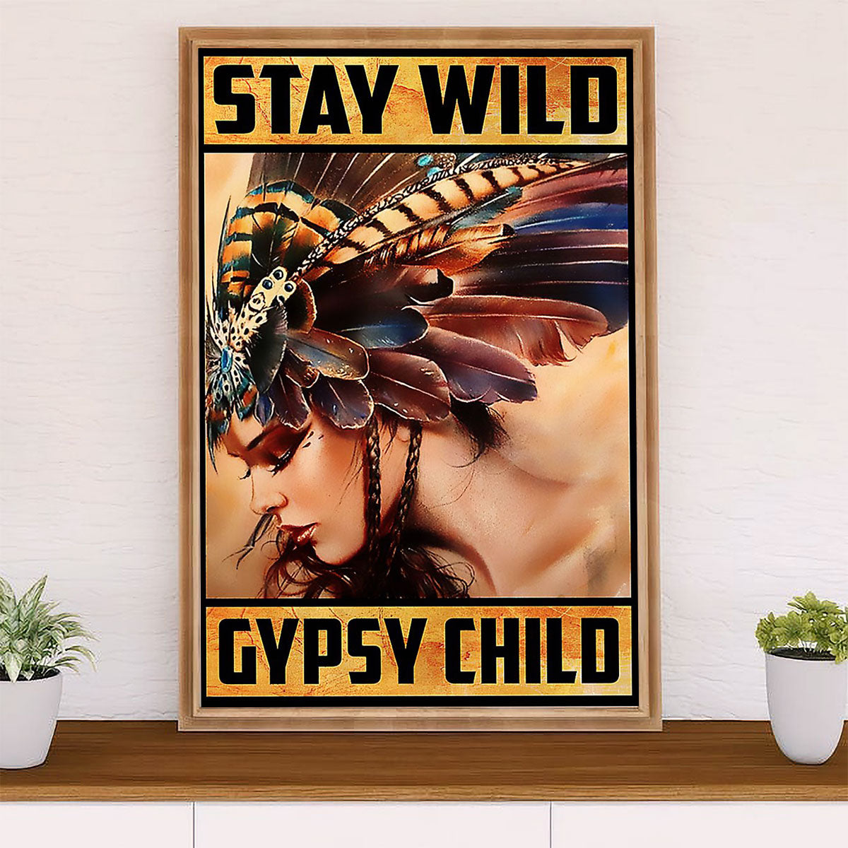 Native American Tribe Poster Prints | Stay Wild Gypsy Child | Wall Art Gift for American Indians