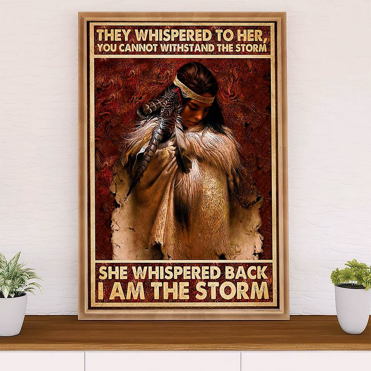 Native American Tribe Poster Prints | Native Girl I Am The Storm | Wall Art Gift for American Indians