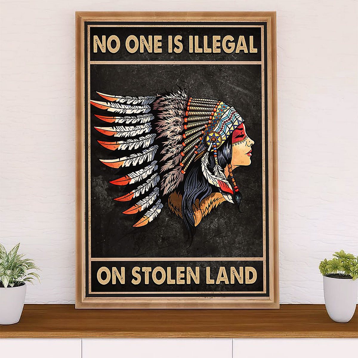 Native American Tribe Canvas Wall Art Prints | No One Is Illegal On Stolen Land | Gift for American Indians