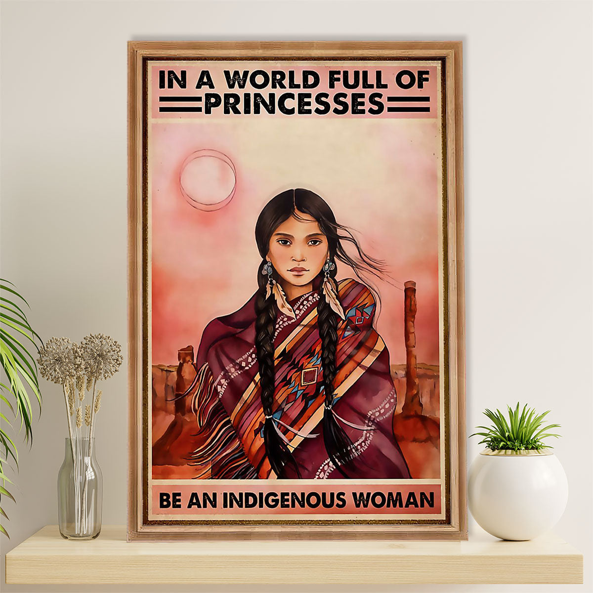 Native American Tribe Canvas Wall Art Prints | Be An Indigenous Woman | Gift for American Indians