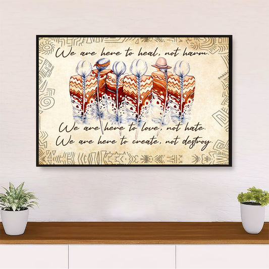 Native American Tribe Poster Prints | We Are Here To Love | Wall Art Gift for American Indians