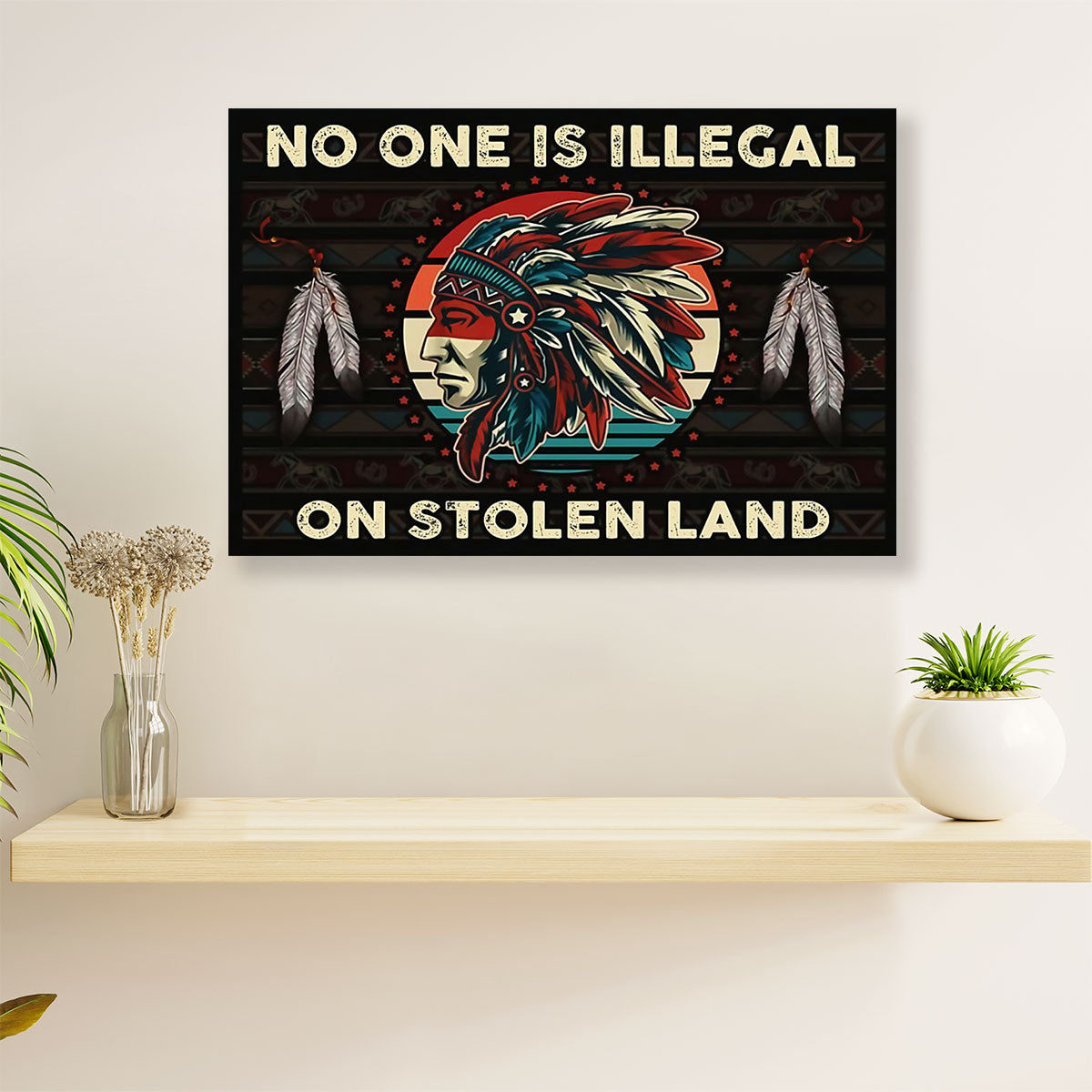 Native American Tribe Canvas Wall Art Prints | No One Is Illegal On Stolen Land |Gift for American Indians