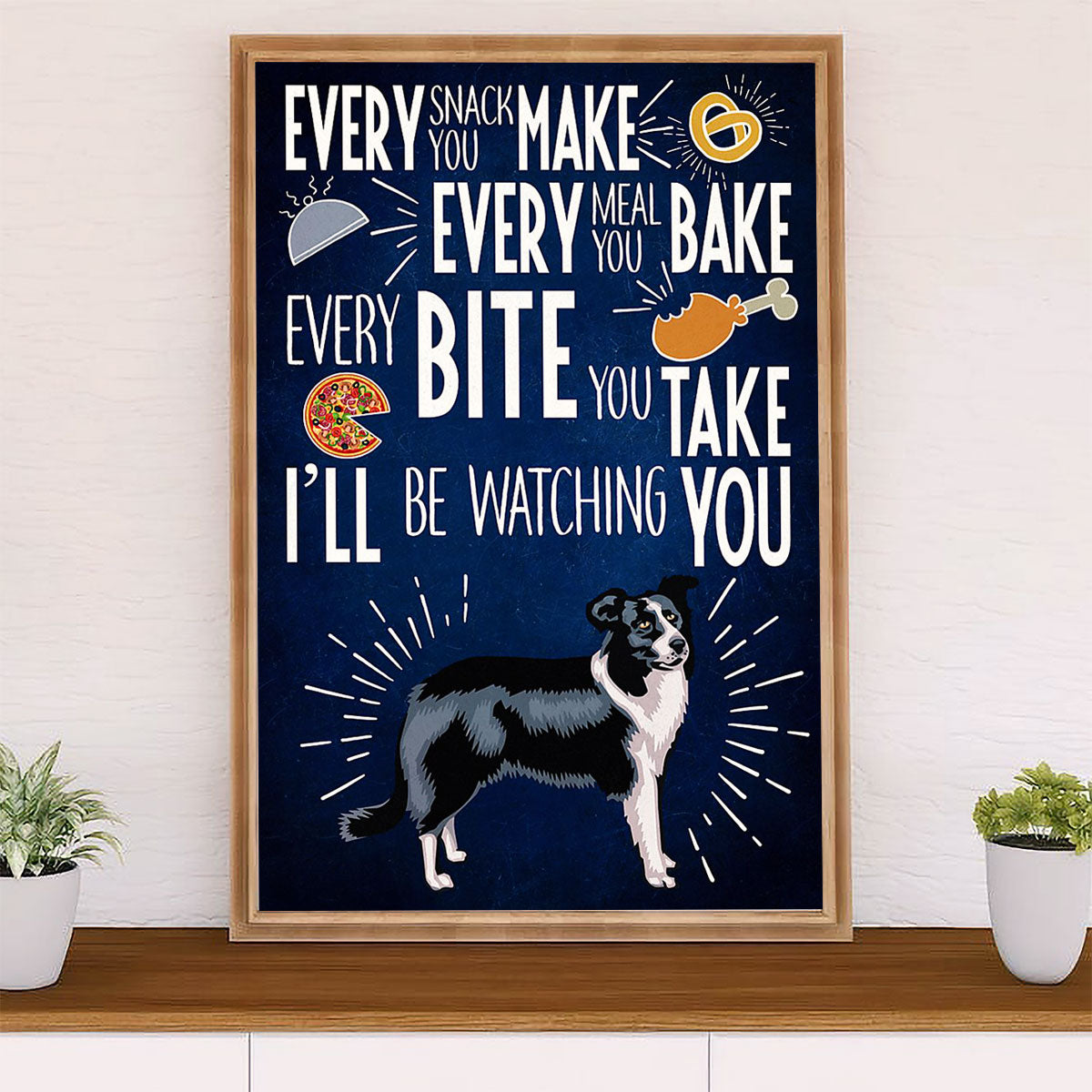 Cute Border Collie Dog Poster Prints | Every Bite You Take | Wall Art Gift for Puppies Merle Collie Lover