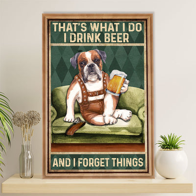 Funny Cute Boxer Poster | Drink Beer & Forget Things | Wall Art Gift for Brindle Boxador Puppies Lover