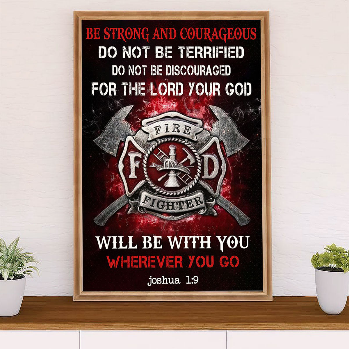 Firefighter Pride Poster Wall Art | Be Strong & Courageous | American Independence Day Gift for Fireman