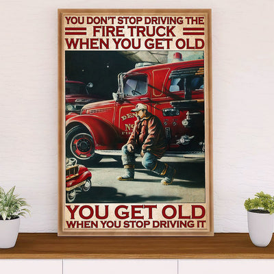 Firefighter Pride Poster Wall Art | Get Old When Stop Driving Fire Truck | American Independence Day Gift for Fireman