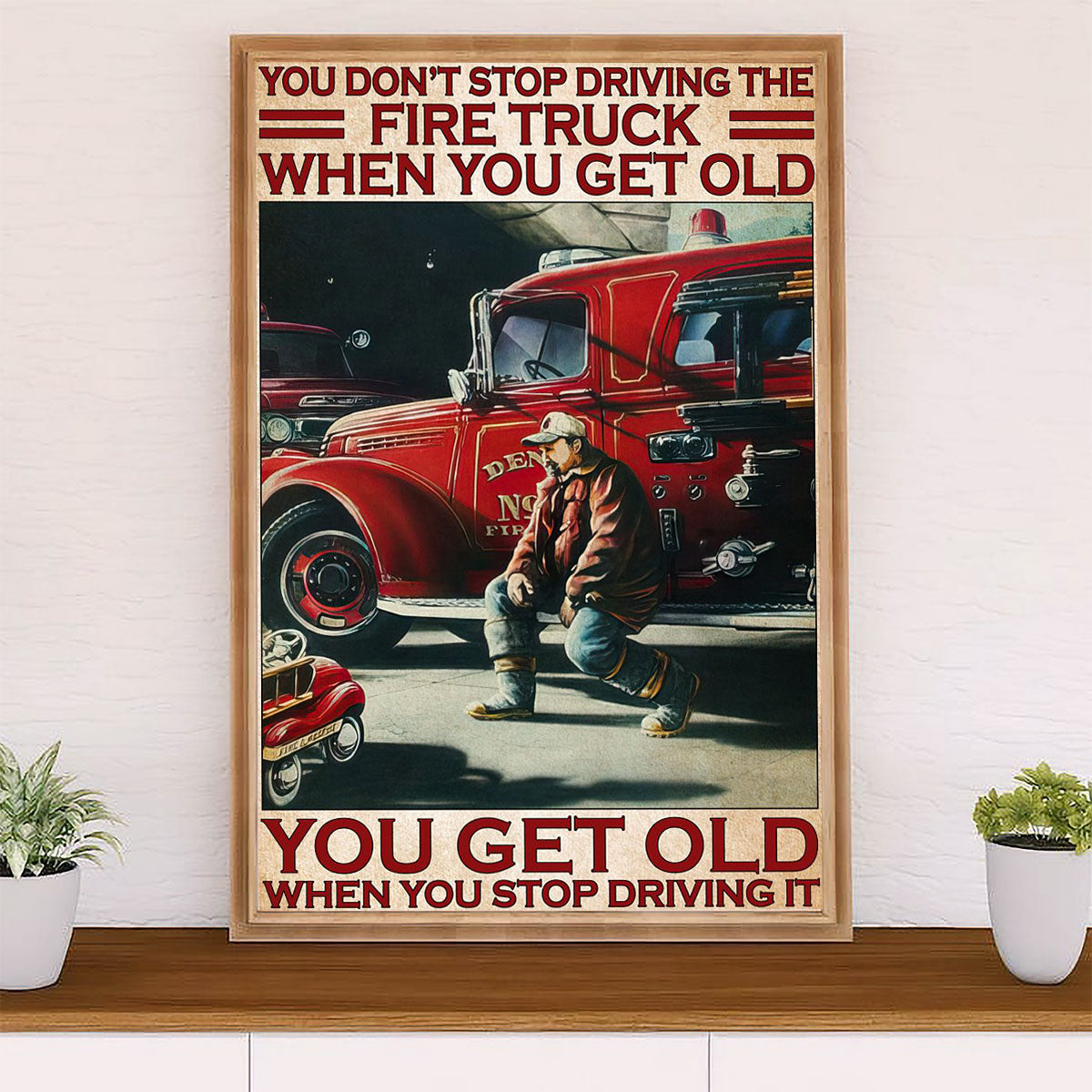 Firefighter Pride Canvas Wall Art Prints | Get Old When Stop Driving Fire Truck | American Independence Day Gift for Fireman