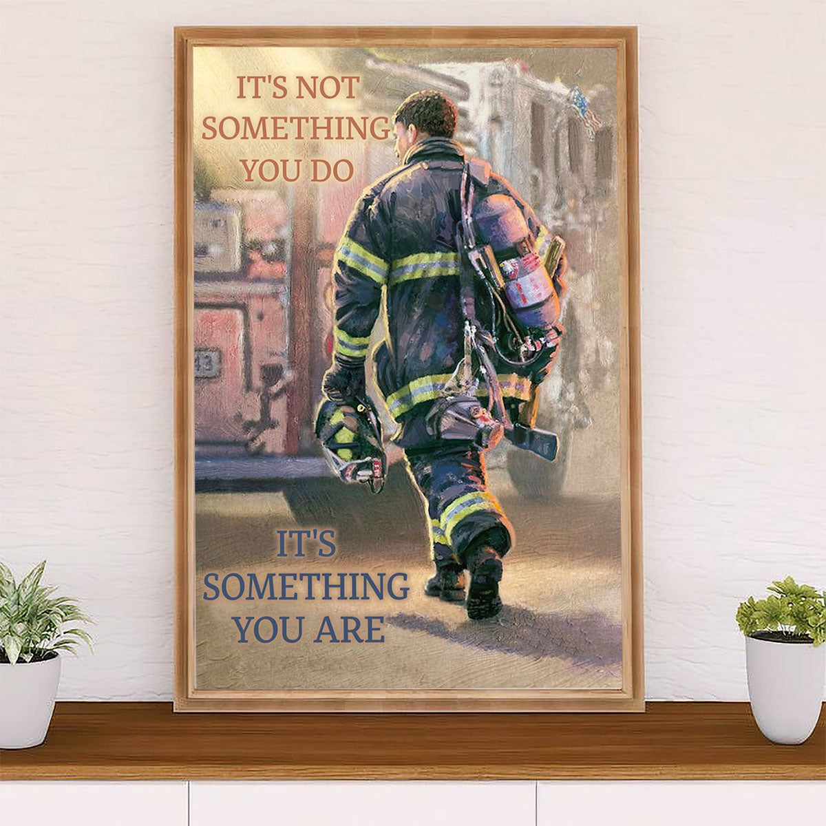 Firefighter Pride Canvas Wall Art Prints | Something You Are | American Independence Day Gift for Fireman