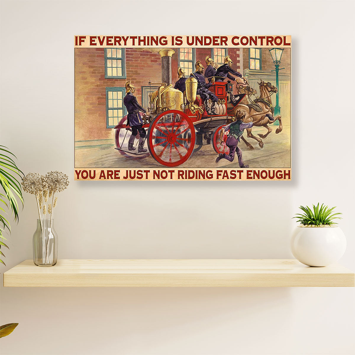 Firefighter Pride Canvas Wall Art | Not Riding Fast Enough | American Independence Day Gift for Fireman