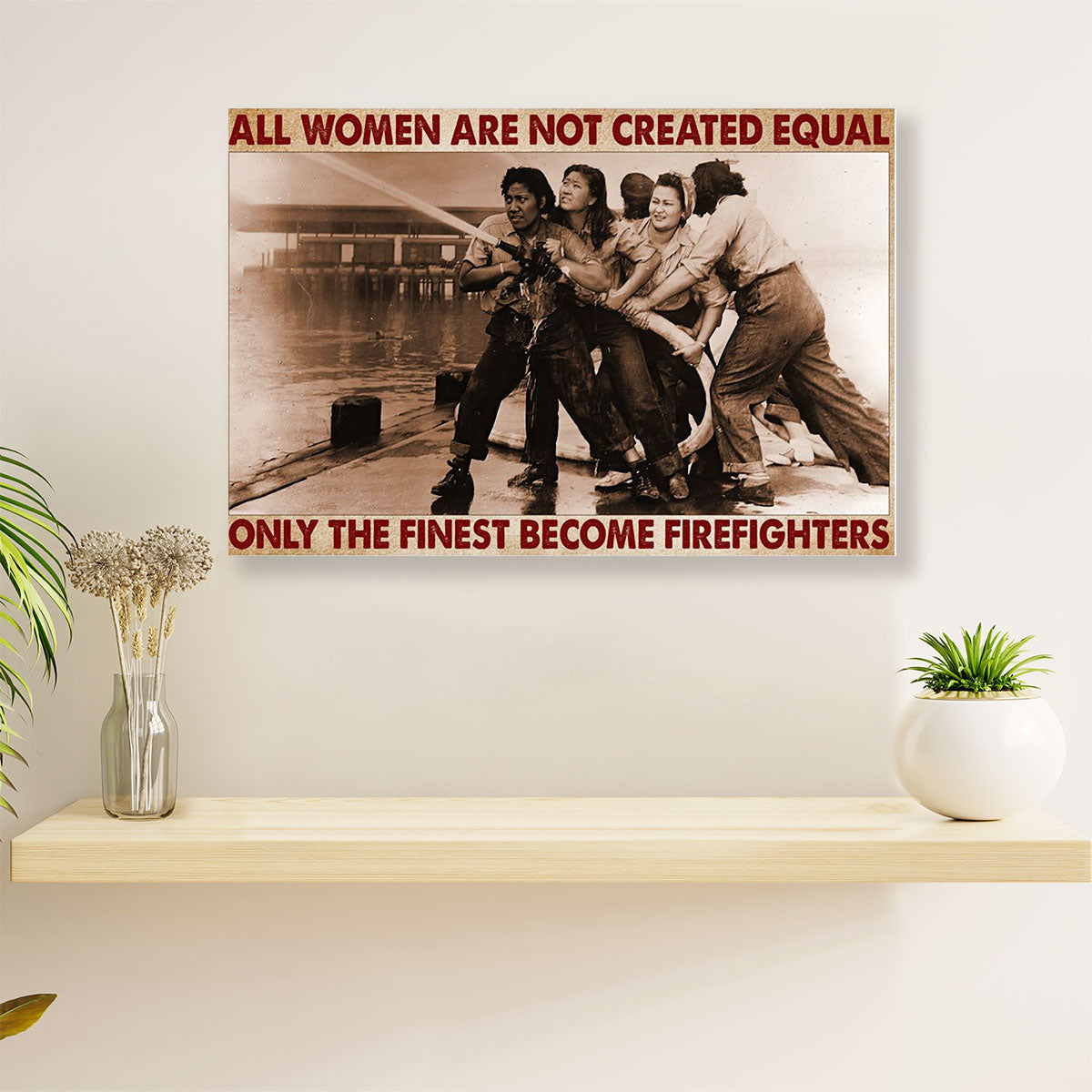 Firefighter Pride Canvas Wall Art | Women Are Not Created Equal | American Independence Day Gift for Fireman