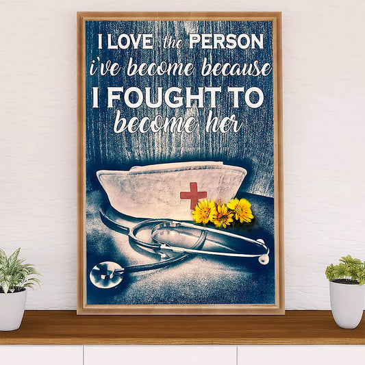 Nurse Canvas Wall Art Prints | I Love The Person I've Become | Gift for Woman Nurse, Female Nursing