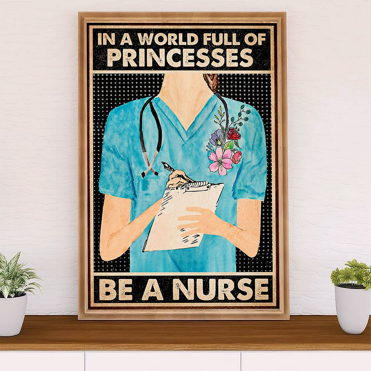 Nurse Poster | Be A Nurse | Wall Art Gift for Woman Nurse, Female Nursing