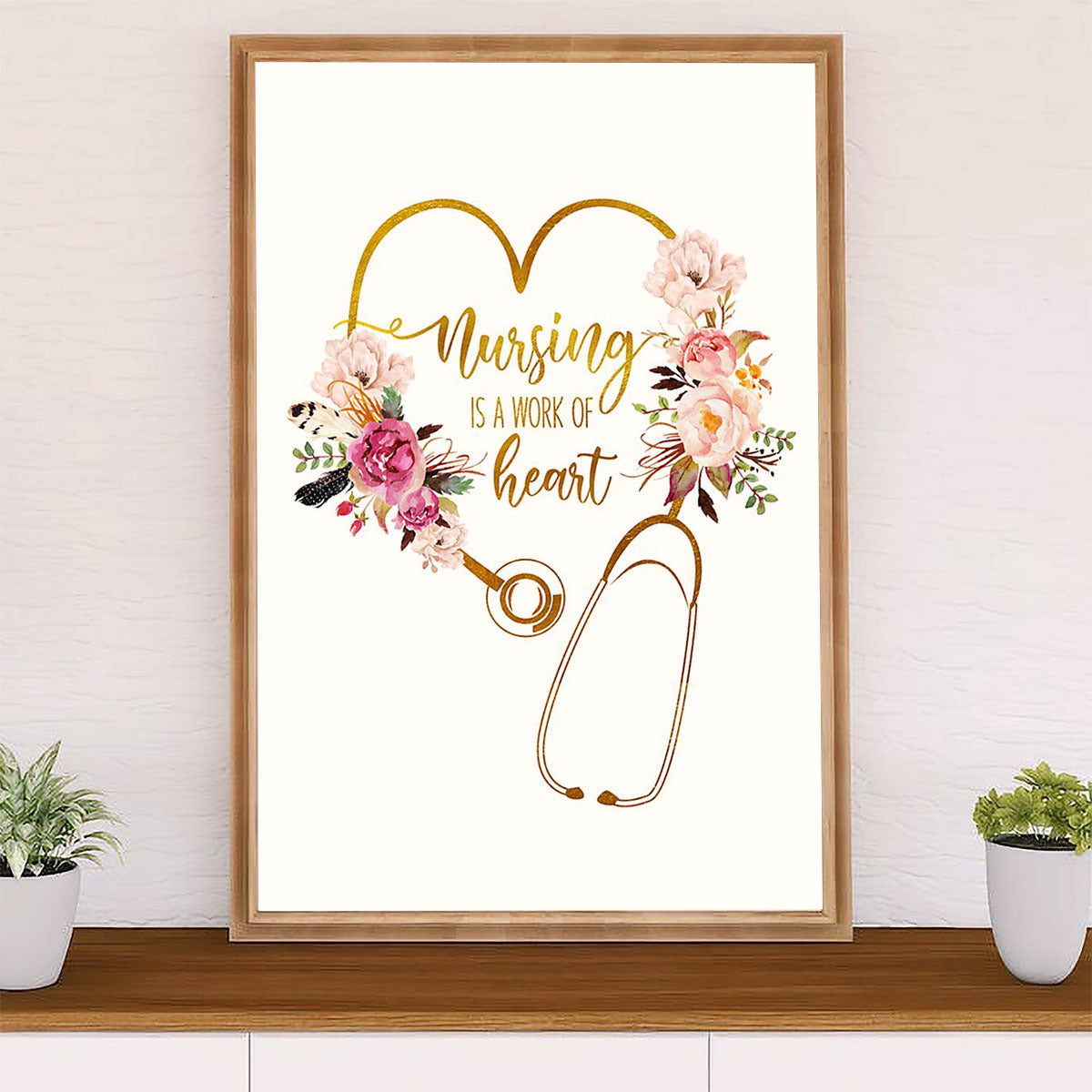 Nurse Poster | Work Of Heart | Wall Art Gift for Woman Nurse, Female Nursing