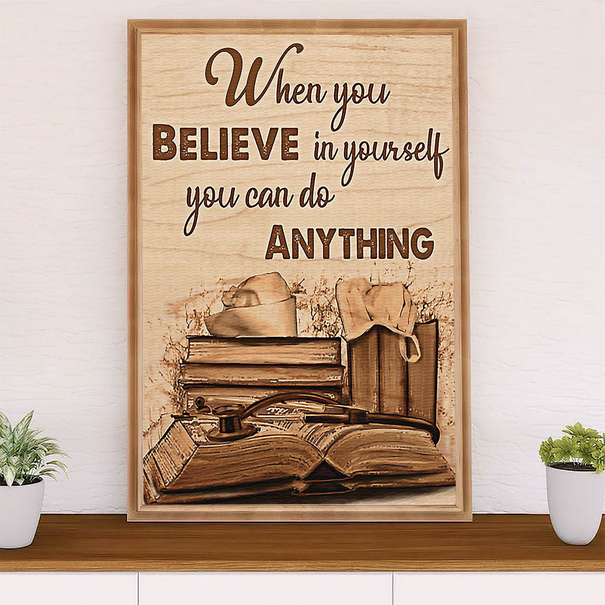 Nurse Canvas Wall Art Prints | When You Believe In Yourself | Gift for Woman Nurse, Female Nursing