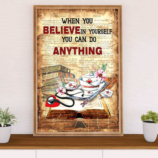 Nurse Poster | When You Believe In Yourself | Wall Art Gift for Woman Nurse, Female Nursing