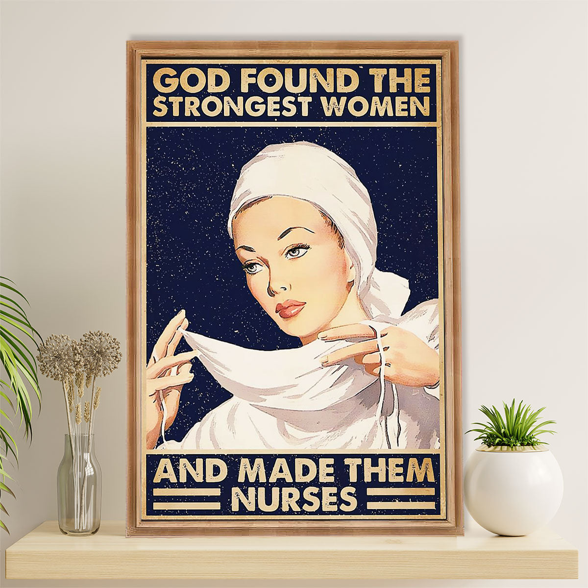 Nurse Poster | God Found The Strongest Women | Wall Art Gift for Woman Nurse, Female Nursing