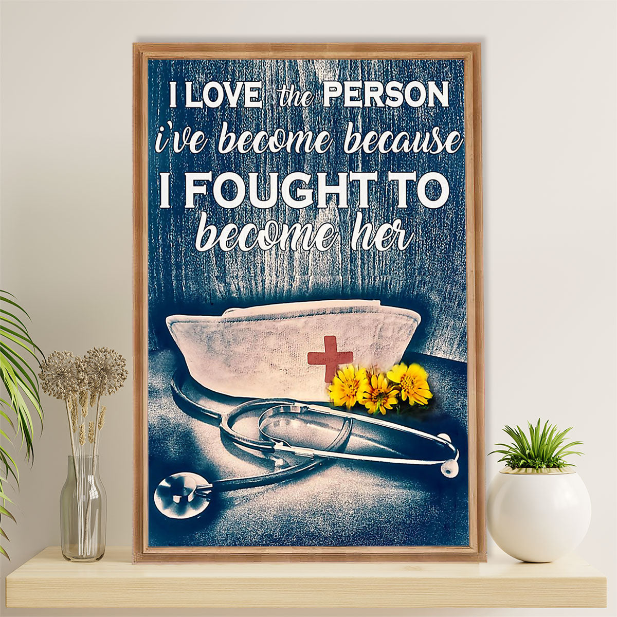 Nurse Canvas Wall Art Prints | I Love The Person I've Become | Gift for Woman Nurse, Female Nursing