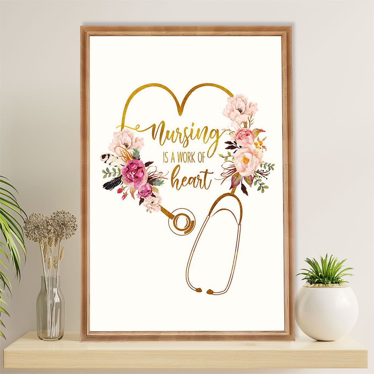 Nurse Poster | Work Of Heart | Wall Art Gift for Woman Nurse, Female Nursing