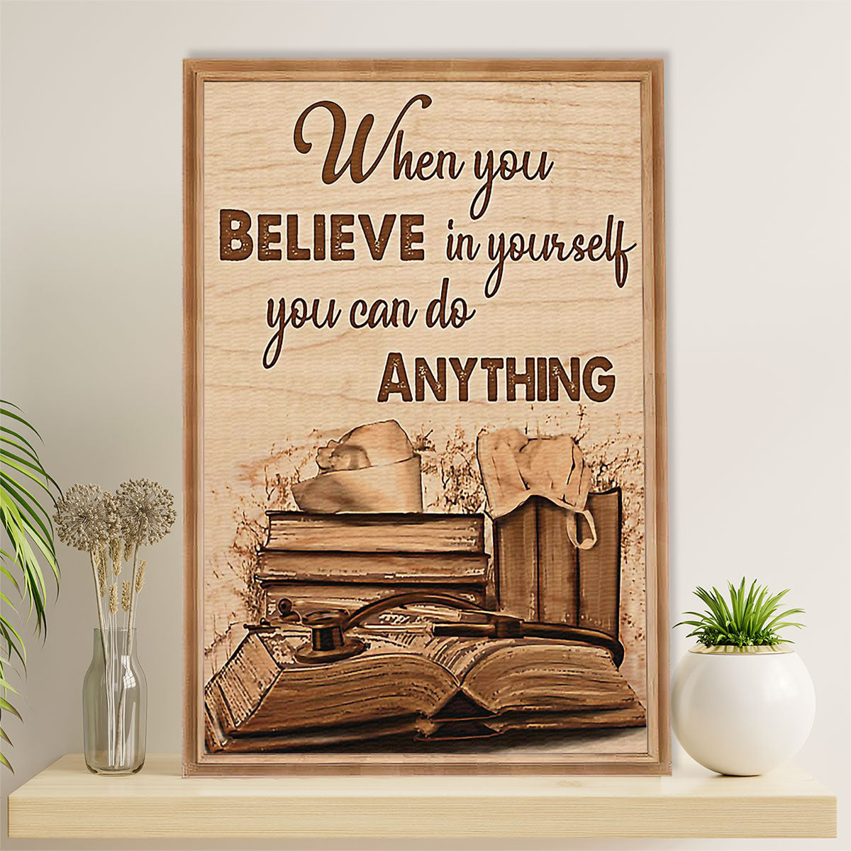 Nurse Canvas Wall Art Prints | When You Believe In Yourself | Gift for Woman Nurse, Female Nursing